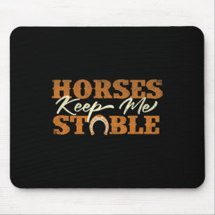 Horses Keep Me Stable - Horsescute Ss Cute Ss Hors Mouse Mat