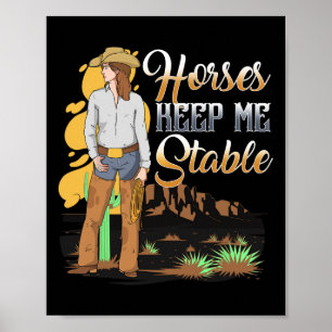 Horses Keep Me Stable I Equestrian Pony Horse Fan Poster