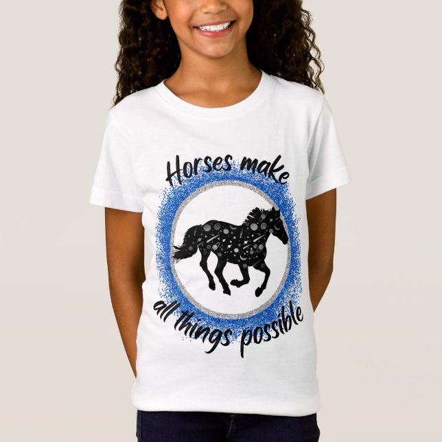 Horses Make All Things Possible Blue Sparkle T-Shirt (Front)