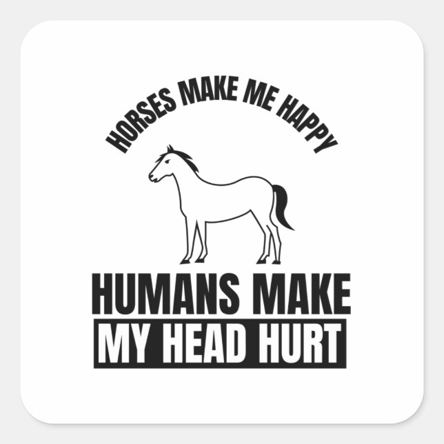 Horses make me happy funny horse lover quotes square sticker (Front)