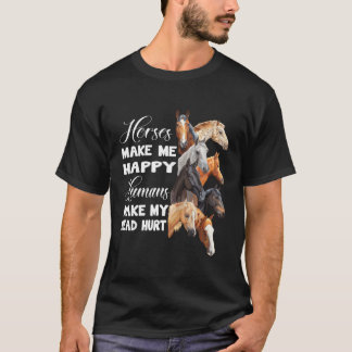 Horses Make Me Happy Horseback Riding Horse Lover  T-Shirt