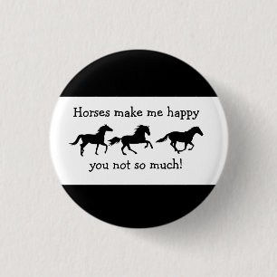 Horses Make Me Happy You not so much Funny Quote  3 Cm Round Badge