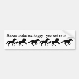 Horses Make Me Happy You not so much Funny Quote Bumper Sticker