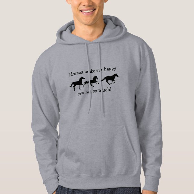 Horses Make Me Happy You not so much Funny Quote   Hoodie (Front)