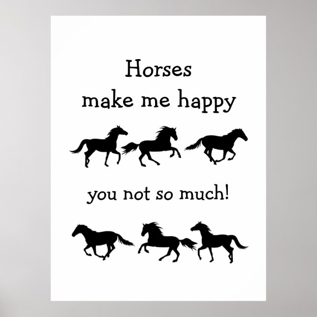 Horses Make Me Happy You not so much Funny Quote   Poster (Front)