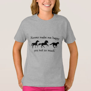 Horses Make Me Happy You not so much Funny Quote T T-Shirt