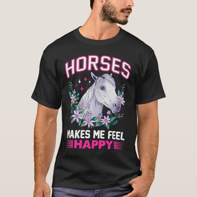Horses Makes Me Feel Happy Flowers Power White Lip T-Shirt (Front)