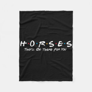 Horses Theyll Be There For You - Horse Horseback R Fleece Blanket