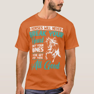 Horses will never break your heart horse lover fri T-Shirt