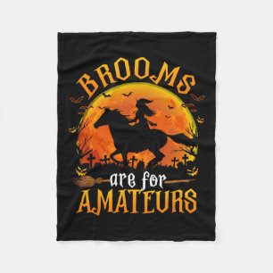 Horses Witch Halloween Funny Brooms Are For Amateu Fleece Blanket