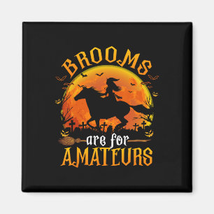 Horses Witch Halloween Funny Brooms Are For Amateu Magnet