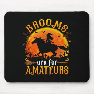 Horses Witch Halloween Funny Brooms Are For Amateu Mouse Mat