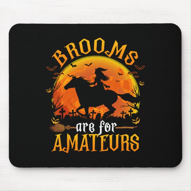 Horses Witch Halloween Funny Brooms Are For Amateu Mouse Mat (Front)