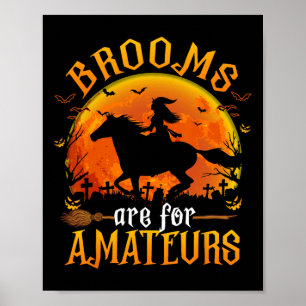 Horses Witch Halloween Funny Brooms Are For Amateu Poster