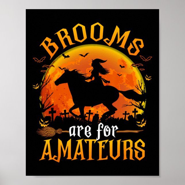 Horses Witch Halloween Funny Brooms Are For Amateu Poster (Front)