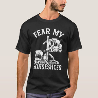 Horseshoe Pitching Game Fear my Horseshoes Tournam T-Shirt
