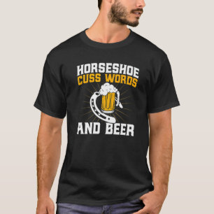 Horseshoe Pitching Horseshoe Cuss Words And Beer P T-Shirt