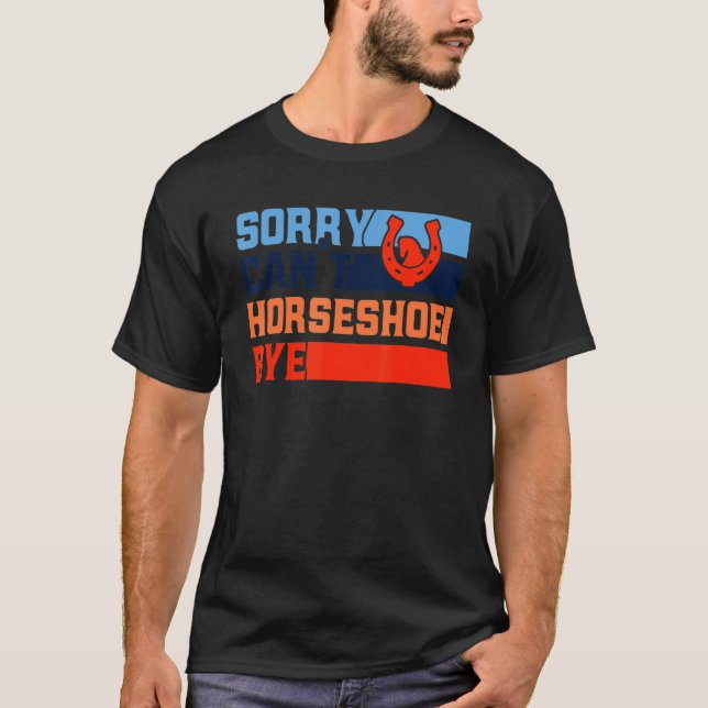 Horseshoe Pitching Sorry Can't Horseshoe Bye Pitch T-Shirt (Front)
