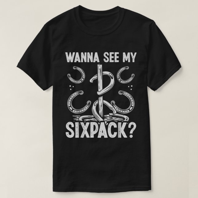 Horseshoe Pitching Tournament Wanna See My Sixpack T-Shirt (Design Front)