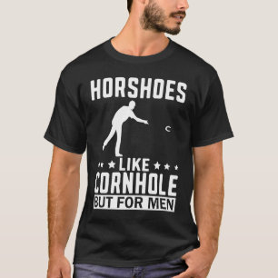 Horseshoes Are For Men Horseshoe Pitching Pitcher T-Shirt