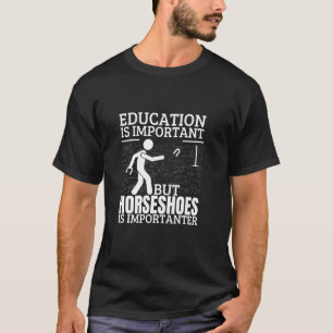 Horseshoes Education Is Important Funny Horseshoes T-Shirt