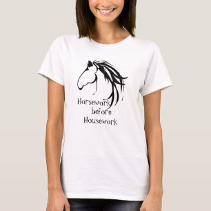 Horsework before Housework Funny Quote T-Shirt