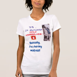 horsey waitress T-Shirt