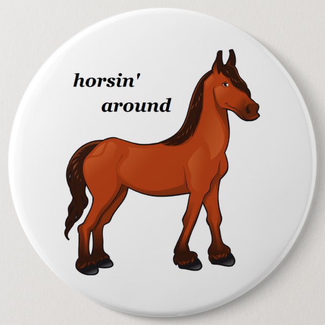 HORSIN' AROUND 6 CM ROUND BADGE (Front)