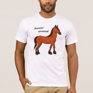 HORSIN' AROUND T-Shirt