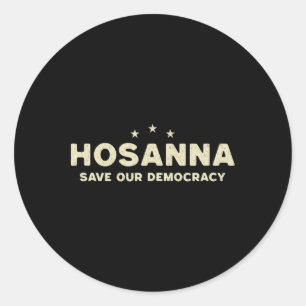 Hosanna Save Our Democracy Christian Anti Trump Po Classic Round Sticker