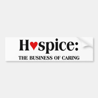 Hospice is in the business of caring for others bumper sticker