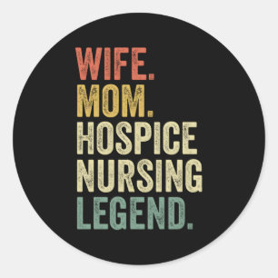 Hospice Nurse For Hospice Nurse Classic Round Sticker