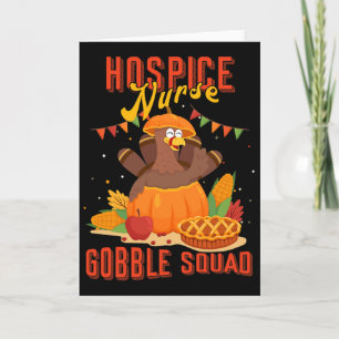 Hospice Nurse Gobble Squad Thanksgiving Turkey Fun Card