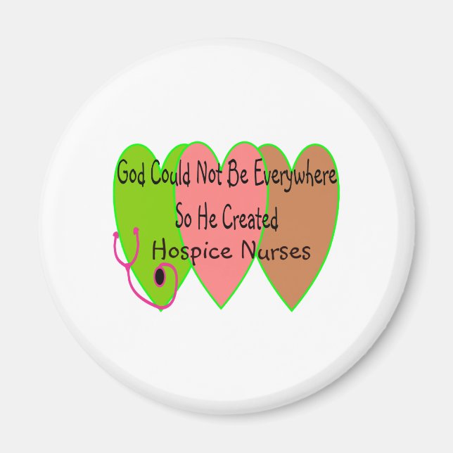 Hospice Nurse "God Could Not Be Everywhere" Magnet (Front)