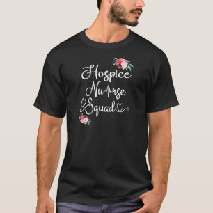 Hospice Nurse Squad Flowers Matching Palliative Nu T-Shirt