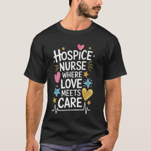 Hospice Nursing Design Palliative Nursing Hospice T-Shirt