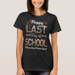 Hospice Social Worker Happy Last Day School Leopar T-Shirt