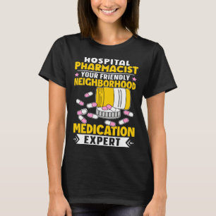 Hospital Pharmacist Neighborhood Medication Expert T-Shirt