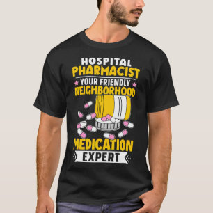 Hospital Pharmacist Neighborhood Medication Expert T-Shirt