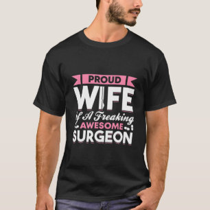 Hospital Surgery Medical Doctor Surgeon Wife T-Shirt