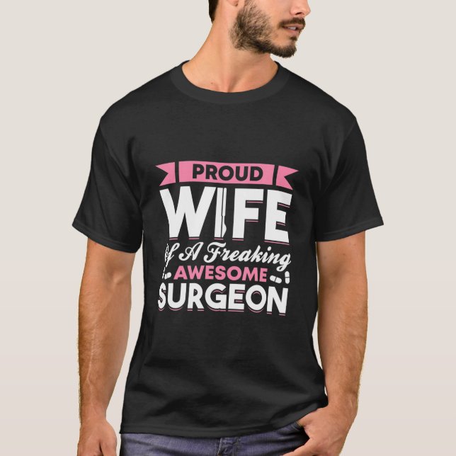 Hospital Surgery Medical Doctor Surgeon Wife T-Shirt (Front)