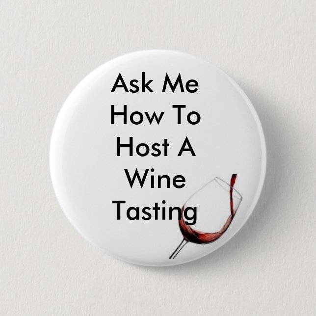 Host A Wine Tasting 6 Cm Round Badge (Front)