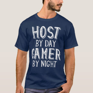Host by Day Gamer by Night Party Restaurant Event T-Shirt