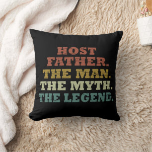 Host dad The man myth legend fathers day Cushion