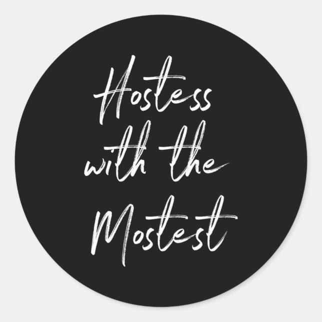 Hostess For Hostess With The Mostest Classic Round Sticker (Front)
