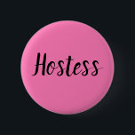 Hostess Pink Bridal shower Gifts Weddings 6 Cm Round Badge<br><div class="desc">Beautiful calligraphy,  pink Hostess button. Perfect for Wedding favours,  bridal shower. You can personalise it with your name.</div>