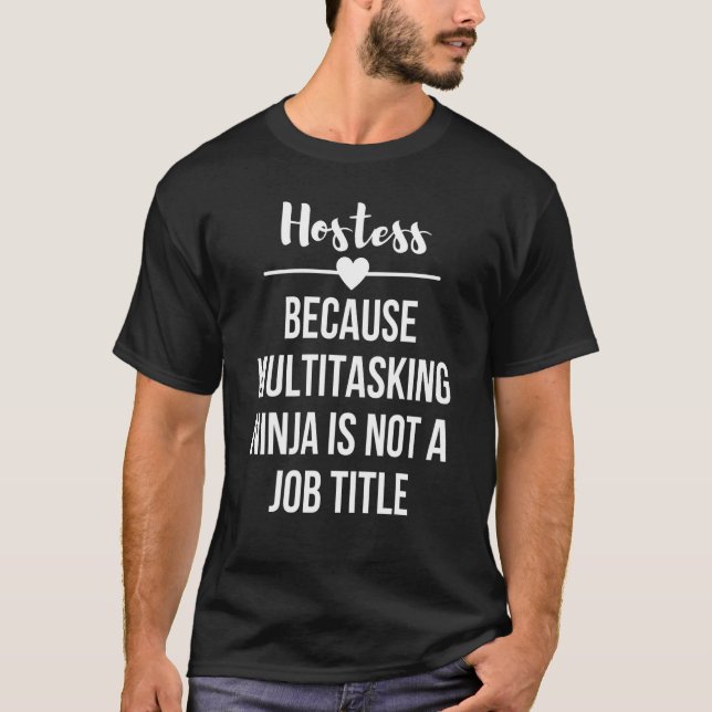 Hostess Quote Saying T-Shirt (Front)