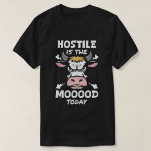 Hostile is the mood today T-Shirt