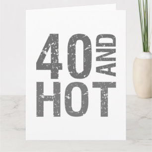 Hot 40th Birthday Card