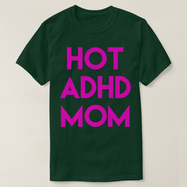 Hot ADHD Mum Funny Shirt752 T-Shirt (Design Front)